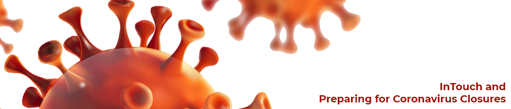 InTouch and Preparing for Coronavirus Closures